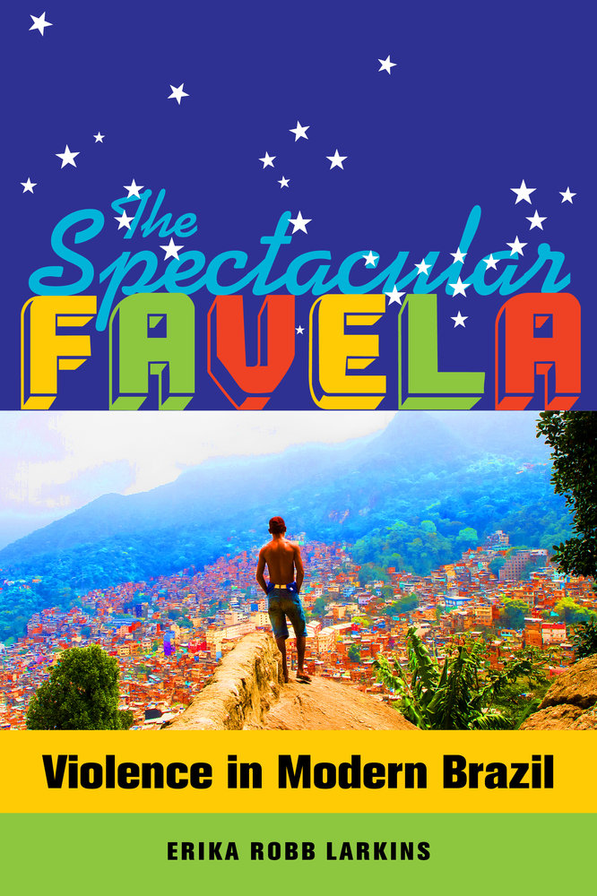 "A favela espetacular", livro sobre transformação das favelas em commodities, lançado nos EUA pela antropóloga Erika Robb Larkins
